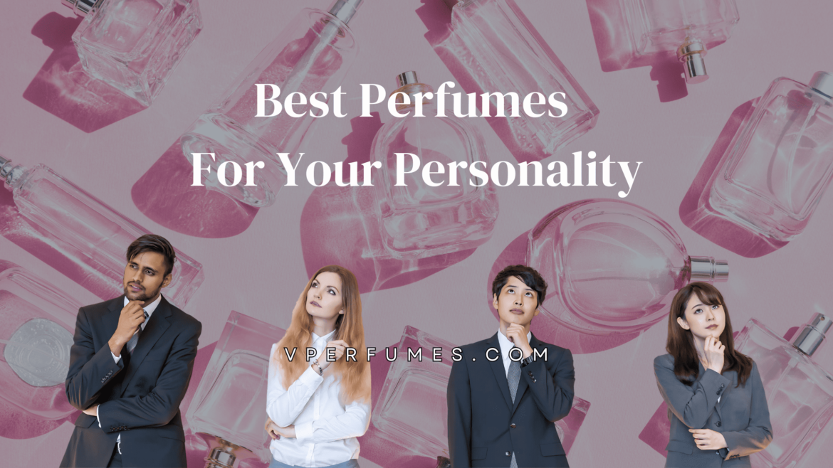 best_perfumes_for_your_personality_v_perfumes_blog_banners_2 Banner that highlights a variety of perfumes tailored to different personalities, featuring the text 'Best Perfumes For Your Personality' and 'V Perfumes Blog'.