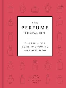 the perfume companion the definitive guide to choosing your next scent V Perfumes Blog